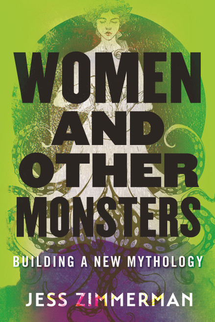 Women and Other Monsters (Building a New Mythology) - 9780807055540 by Jess Zimmerman, 9780807055540