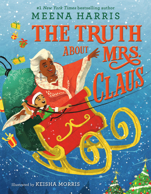 The Truth About Mrs. Claus by Meena Harris, Keisha Morris, 9780316232272