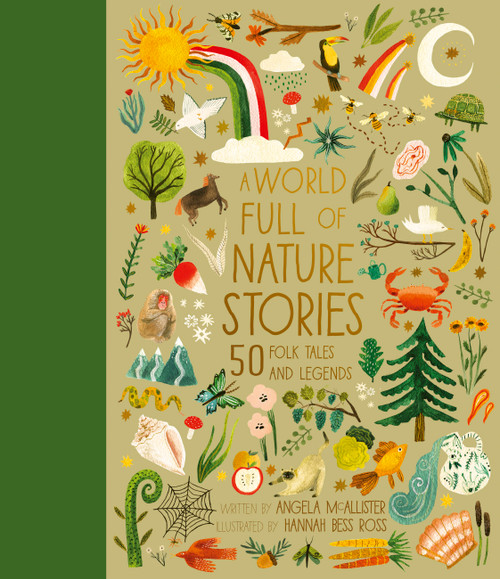 A World Full of Nature Stories (50 Folk Tales and Legends) by Angela McAllister, Hannah Bess Ross, 9780711266476