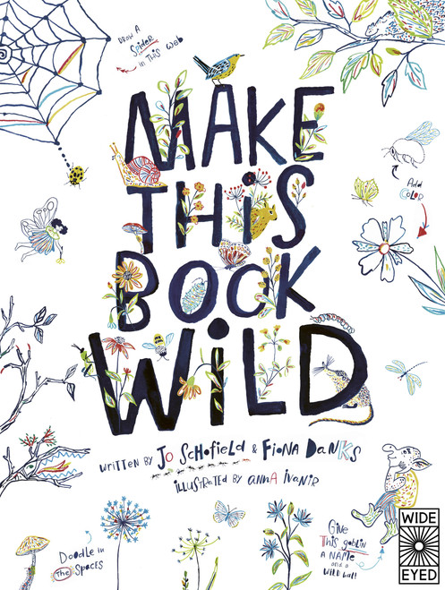 Make This Book Wild by Fiona Danks, Jo Schofield, Anna Ivanir, 9780711266988