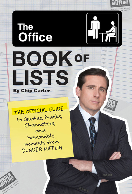 The Office Book of Lists (The Official Guide to Quotes, Pranks, Characters, and Memorable Moments from Dunder Mifflin) by Chip Carter, 9780762478644