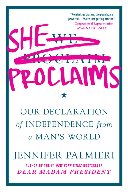 She Proclaims (Our Declaration of Independence from a Man's World) - 9781538750674 by Jennifer Palmieri, 9781538750674