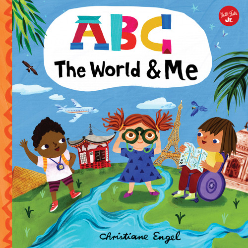 ABC for Me: ABC The World & Me (Let's take a journey around the world from A to Z!) by Christiane Engel, 9781600589867