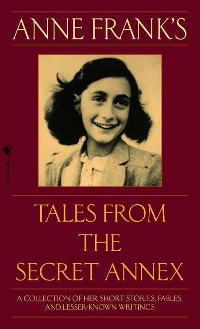 Anne Frank's Tales from the Secret Annex (A Collection of Her Short Stories, Fables, and Lesser-Known Writings, Revised Edition) by Anne Frank, 9780553586381
