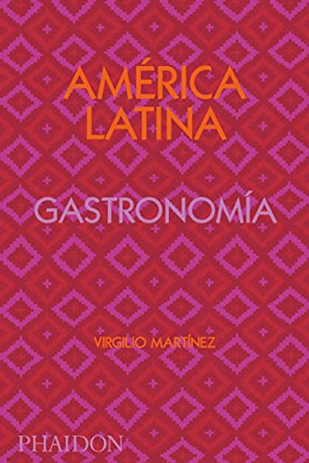 América Latina. Gastronomía (The Latin American Cookbook) (Spanish Edition) by Virgilio Martinez, Nicholas Gill, 9781838663544