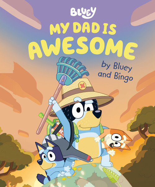 My Dad Is Awesome by Bluey and Bingo by Penguin Young Readers Licenses, 9780593519653