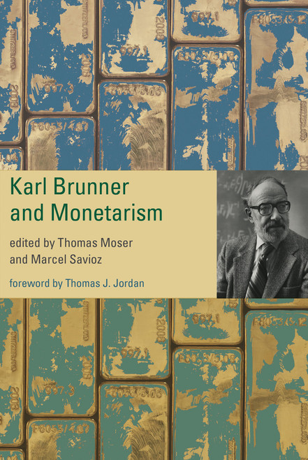 Karl Brunner and Monetarism by Thomas Moser, Marcel Savioz, 9780262046916