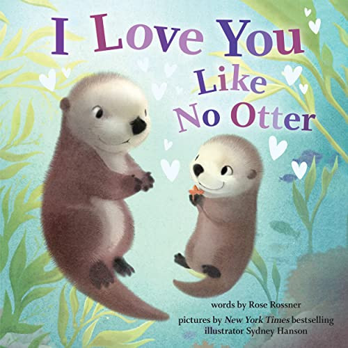 I Love You Like No Otter - 9781728257037 by Rose Rossner, Sydney Hanson, 9781728257037
