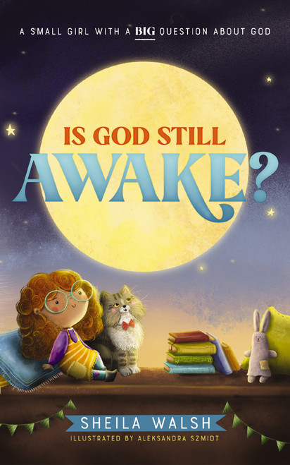 Is God Still Awake? (A Small Girl with a Big Question About God) - 9781400229659 by Sheila Walsh, Aleksandra Szmidt, 9781400229659