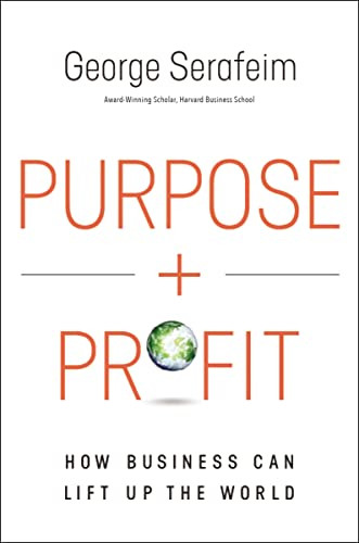 Purpose and Profit (How Business Can Lift Up the World) by George Serafeim, 9781400230358