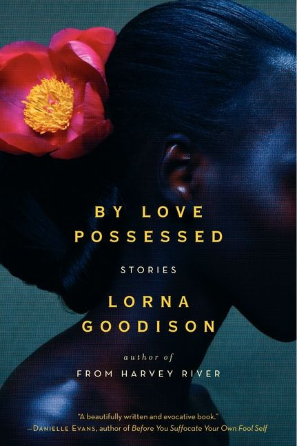 By Love Possessed (Stories) by Lorna Goodison, 9780062127358