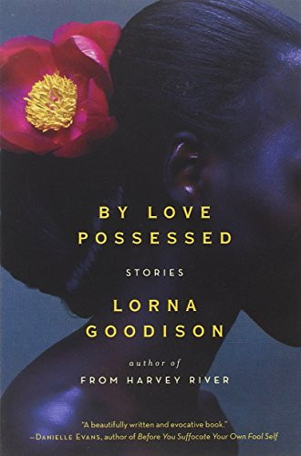 By Love Possessed (Stories) by Lorna Goodison, 9780062127358