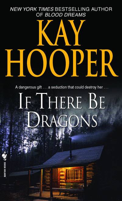 If There Be Dragons (A Novel) by Kay Hooper, 9780553590500