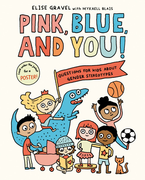 Pink, Blue, and You! (Questions for Kids about Gender Stereotypes) by Elise Gravel, Mykaell Blais, 9780593178638