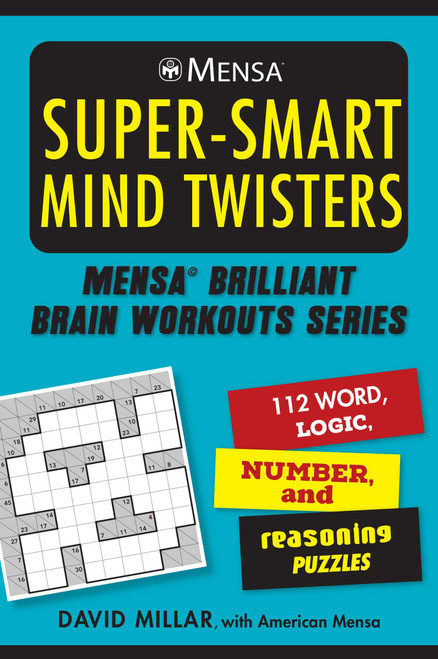 Mensa® Super-Smart Mind Twisters (112 Word, Logic, Number, and Reasoning Puzzles) by David Millar, American Mensa, 9781510766839
