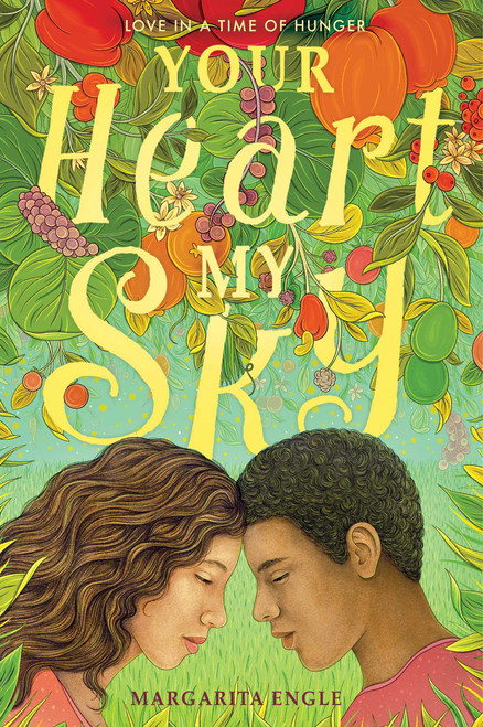 Your Heart, My Sky (Love in a Time of Hunger) - 9781534464971 by Margarita Engle, 9781534464971