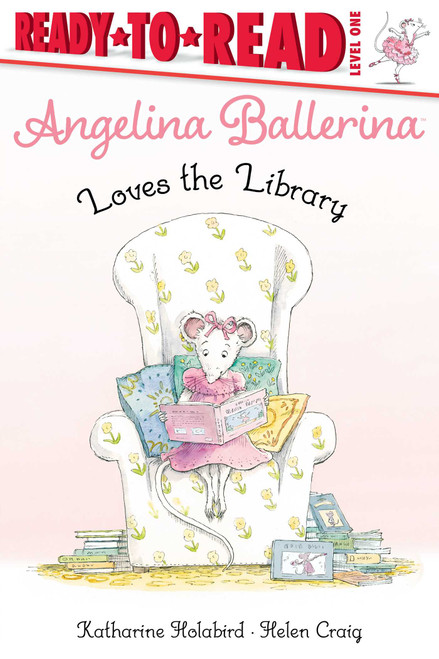 Angelina Ballerina Loves the Library (Ready-to-Read Level 1) by Katharine Holabird, Helen Craig, 9781534498204