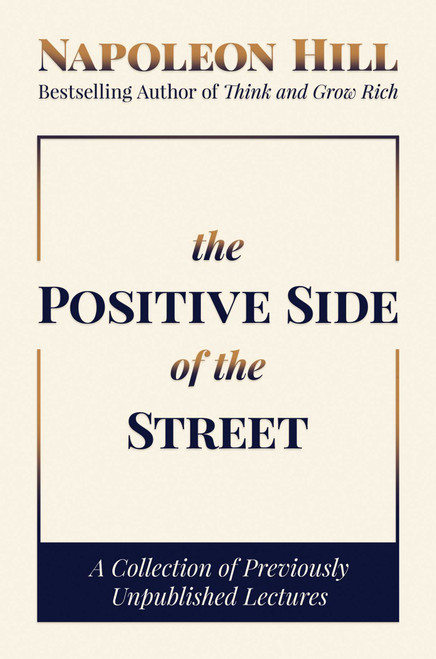 The Positive Side of the Street (A Collection of Previously Unpublished Lectures) by Napoleon Hill, 9781637581780