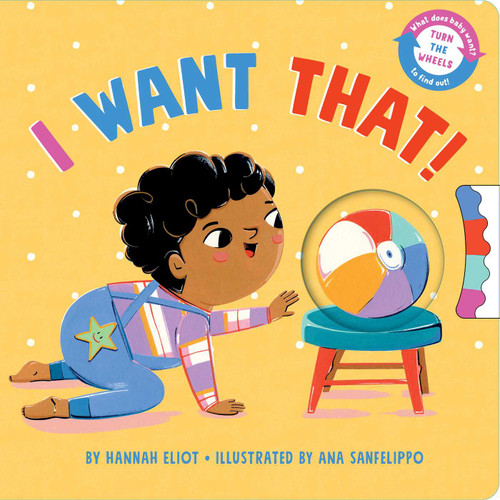 I Want That! by Hannah Eliot, Ana Sanfelippo, 9781665911993