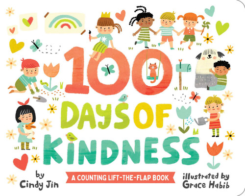 100 Days of Kindness (A Counting Lift-the-Flap Book) by Cindy Jin, Grace Habib, 9781665913232