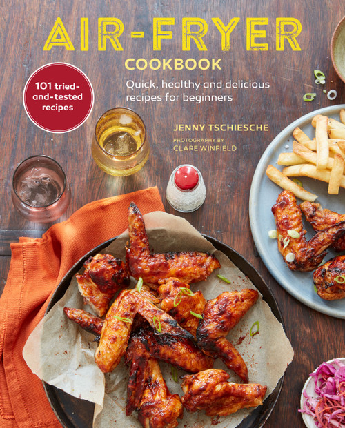Air-Fryer Cookbook (THE SUNDAY TIMES BESTSELLER) (Quick, healthy and delicious recipes for beginners) by Jenny Tschiesche, 9781788794244