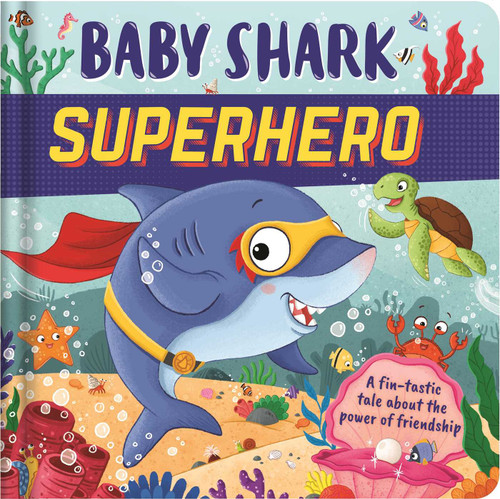 Baby Shark Superhero-A Fin-Tastic Tale about the Power of Friendship (Padded Board Book) by IglooBooks, Hannah McCaffery, 9781801086271