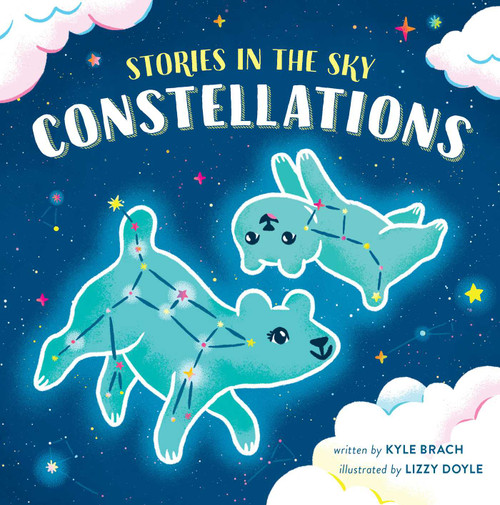 Stories in the Sky: Constellations by Lizzy Doyle, Kyle Brach, 9781953344410