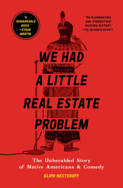 We Had a Little Real Estate Problem (The Unheralded Story of Native Americans & Comedy) - 9781982103057 by Kliph Nesteroff, 9781982103057