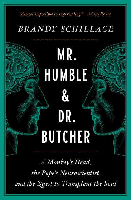 Mr. Humble and Dr. Butcher (A Monkey's Head, the Pope's Neuroscientist, and the Quest to Transplant the Soul) - 9781982113780 by Brandy Schillace, 9781982113780