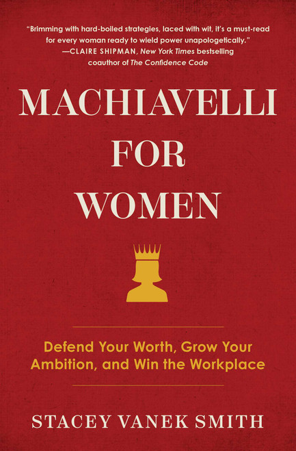 Machiavelli for Women (Defend Your Worth, Grow Your Ambition, and Win the Workplace) - 9781982121761 by Stacey Vanek Smith, 9781982121761