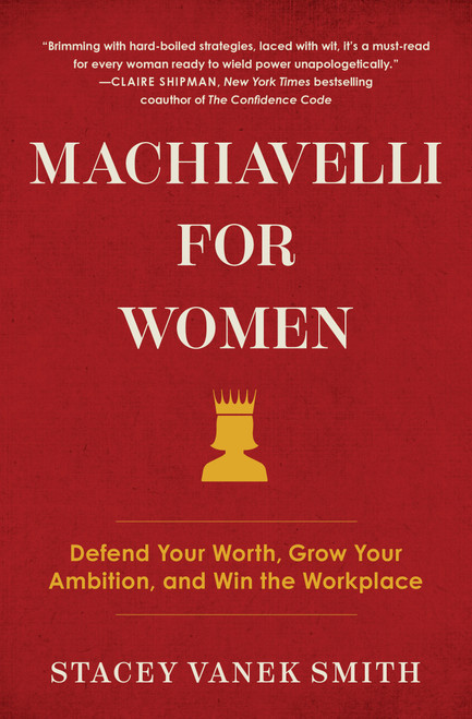 Machiavelli for Women (Defend Your Worth, Grow Your Ambition, and Win the Workplace) - 9781982121761 by Stacey Vanek Smith