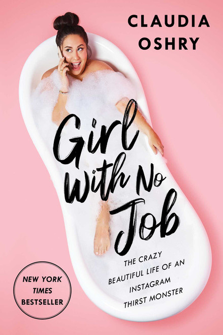 Girl With No Job (The Crazy Beautiful Life of an Instagram Thirst Monster) - 9781982142872 by Claudia Oshry, 9781982142872