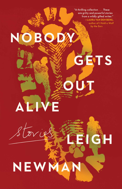 Nobody Gets Out Alive (Stories) by Leigh Newman, 9781982180300