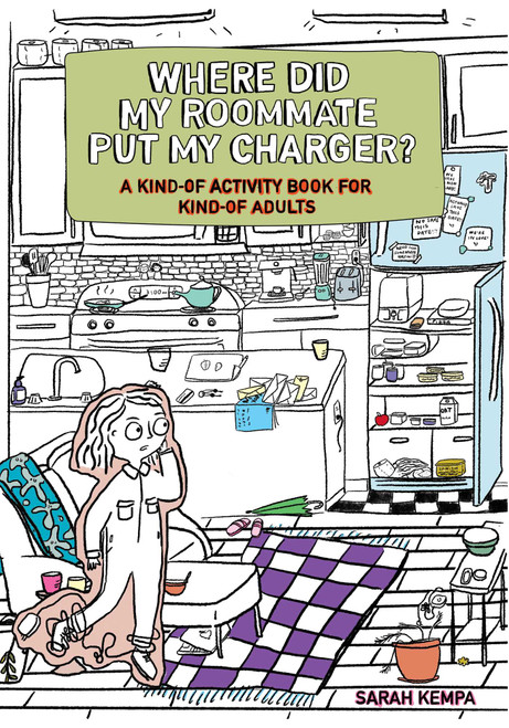 Where Did My Roommate Put My Charger? (A Kind-Of Activity Book for Kind-Of Adults) by Sarah Kempa, 9781524869014