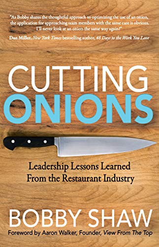 Cutting Onions (Leadership Lessons Learned From the Restaurant Industry) by Bobby Shaw, 9781642795783