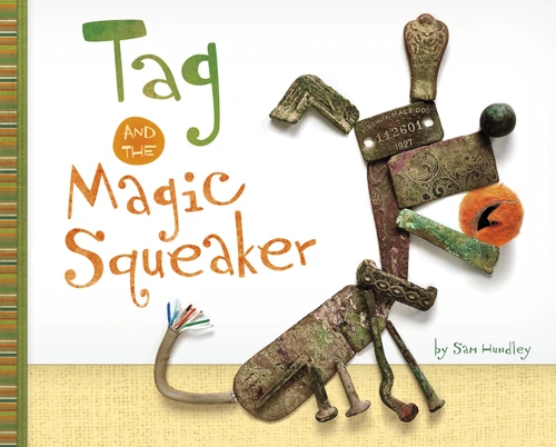 Tag and the Magic Squeaker by Sam Hundley, Sam Hundley, 9781684464265