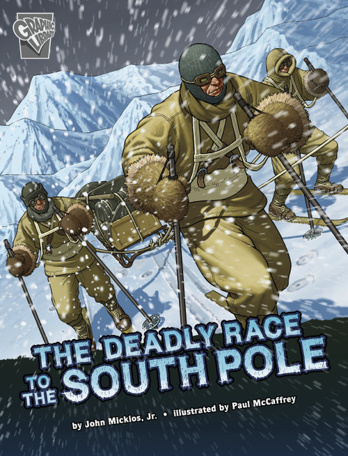 The Deadly Race to the South Pole by John Micklos Jr., Paul McCaffrey, 9781666322200