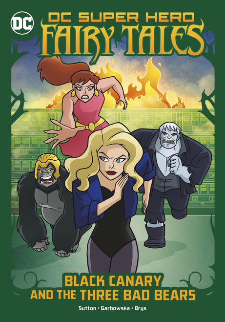 Black Canary and the Three Bad Bears by Laurie S. Sutton, Agnes Garbowska, Sil Brys, 9781666329018