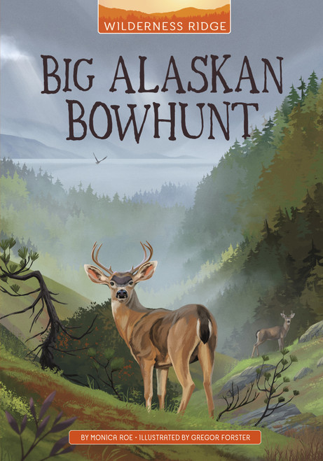 Big Alaskan Bowhunt by Monica Roe, Gregor Forster, 9781666329193