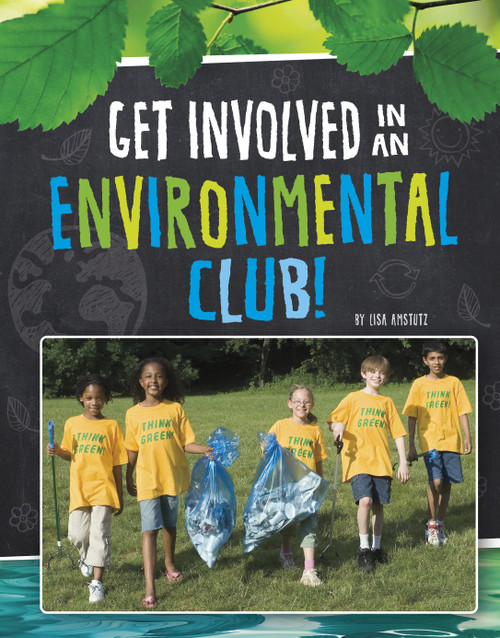 Get Involved in an Environmental Club! by Lisa J. Amstutz, 9781663958839