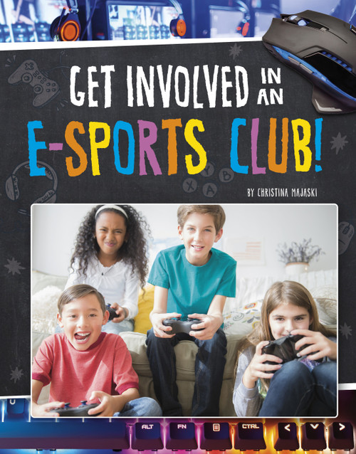 Get Involved in an E-sports Club! by Christina Majaski, 9781663958846