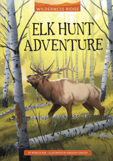 Elk Hunt Adventure by Monica Roe, Gregor Forster, 9781666329636