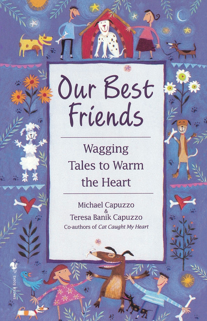 Our Best Friends (Wagging Tales to Warm the Heart) by Michael Capuzzo, 9780553762310