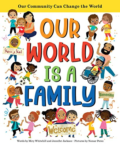 Our World Is a Family (Our Community Can Change the World) by Miry Whitehill, Jennifer Jackson, Nomar Perez, 9781728231839