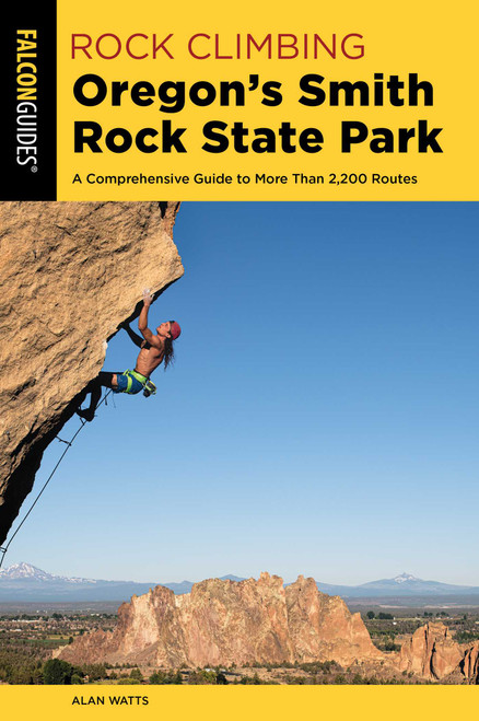 Rock Climbing Oregon's Smith Rock State Park by Alan Watts, 9781493030187