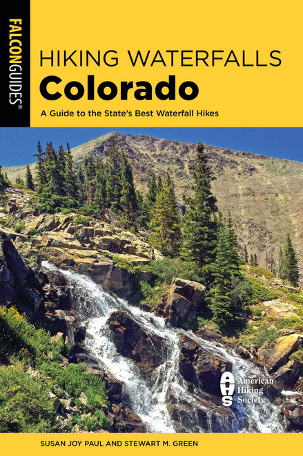 Hiking Waterfalls Colorado by Susan Joy Paul, Stewart M. Green, 9781493043743
