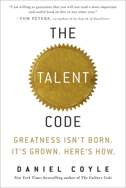 The Talent Code (Greatness Isn't Born. It's Grown. Here's How.) by Daniel Coyle, 9780553806847