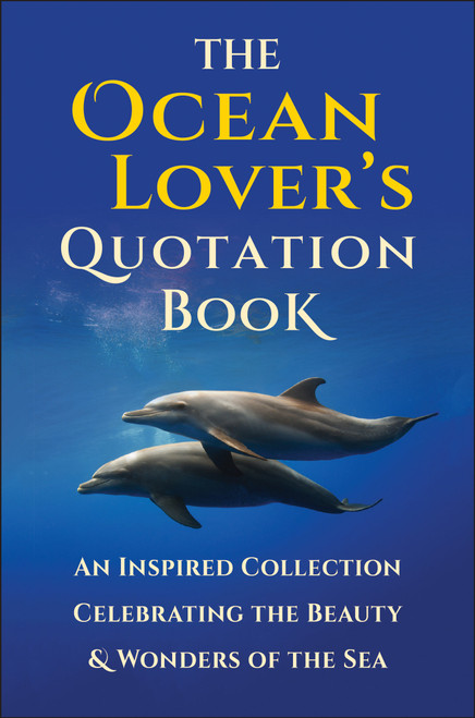 The Ocean Lover's Quotation Book (An Inspired Collection Celebrating the Beauty & Wonders of the Sea) by Jackie Corley, 9781578269396
