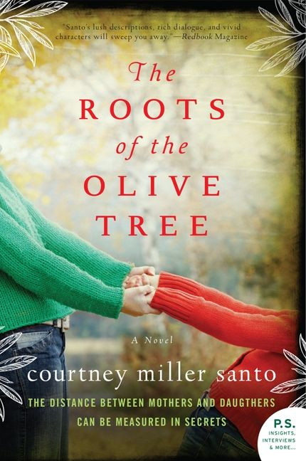 The Roots of the Olive Tree (A Novel) by Courtney Miller Santo, 9780062130525