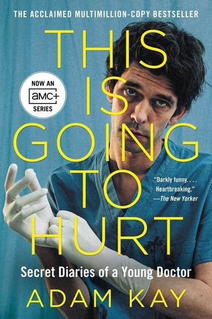 This Is Going to Hurt [TV Tie-in] (Secret Diaries of a Young Doctor) by Adam Kay, 9780063228481